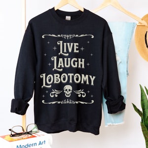 Goth Sweatshirt Live Laugh Lobotomy Vintage Halloween Sweatshirt Gothic Clothing Funny Horror Lover Gift Emo Shirt Skull Plus Size