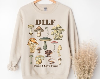 DILF Shirt Damn I Love Fungi Sweatshirt Funny Gift for Dad Fathers Day Gift Vintage Mushroom Shirt Plant Dad Gift Step Dad Gift Forage