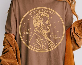 2025 Commemorative Penny Shirt Comfort Colors, Never Forget RIP 1793, Funny Lincoln Cent Memorial Shirt, Coin Collector Gift, Lucky Penny