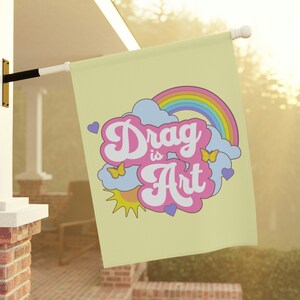 Drag is Art Flag Support Drag Queens Flag Cute Drag Show Protest Sign Gay Rights Flag Kawaii Queer Banner LGBTQ Rainbow Flag Social Justice