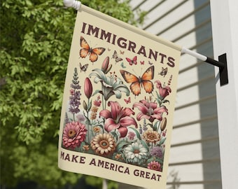 Immigrants Make America Great Flag Monarch Butterfly Boho Garden Flag Anti Trump Abolish ICE Anti Fascism Resist Sign Brown Mexico Pride
