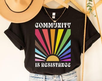 Anti Trump Shirt Community is Resistance Shirt Anti Fascism LGBTQIA Progress Flag Queer Gay Rights Political Resistance Activist Tee