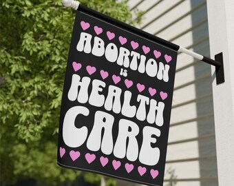 Feminist Flag Abortion is Health Care Flag Protest Sign Resist Flag Womens Rights Flag Pro Choice Flag Pro Roe Garden Flag My Body My Choice