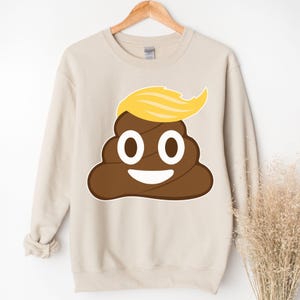 Anti Trump Sweatshirt Poop Cartoon Funny Democrat SHirt F*ck Trump Feminist Hoodie Resist Democrat Democrat Liberal Trump Sucks Shirt