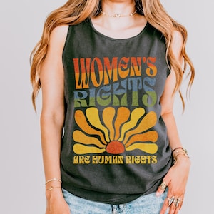 Feminist Tank Top Comfort Colors Womens Rights are Human Rights Pro Choice Tee Resist Fascism Shirt Womens Rights Pro Roe Social Justice FDT