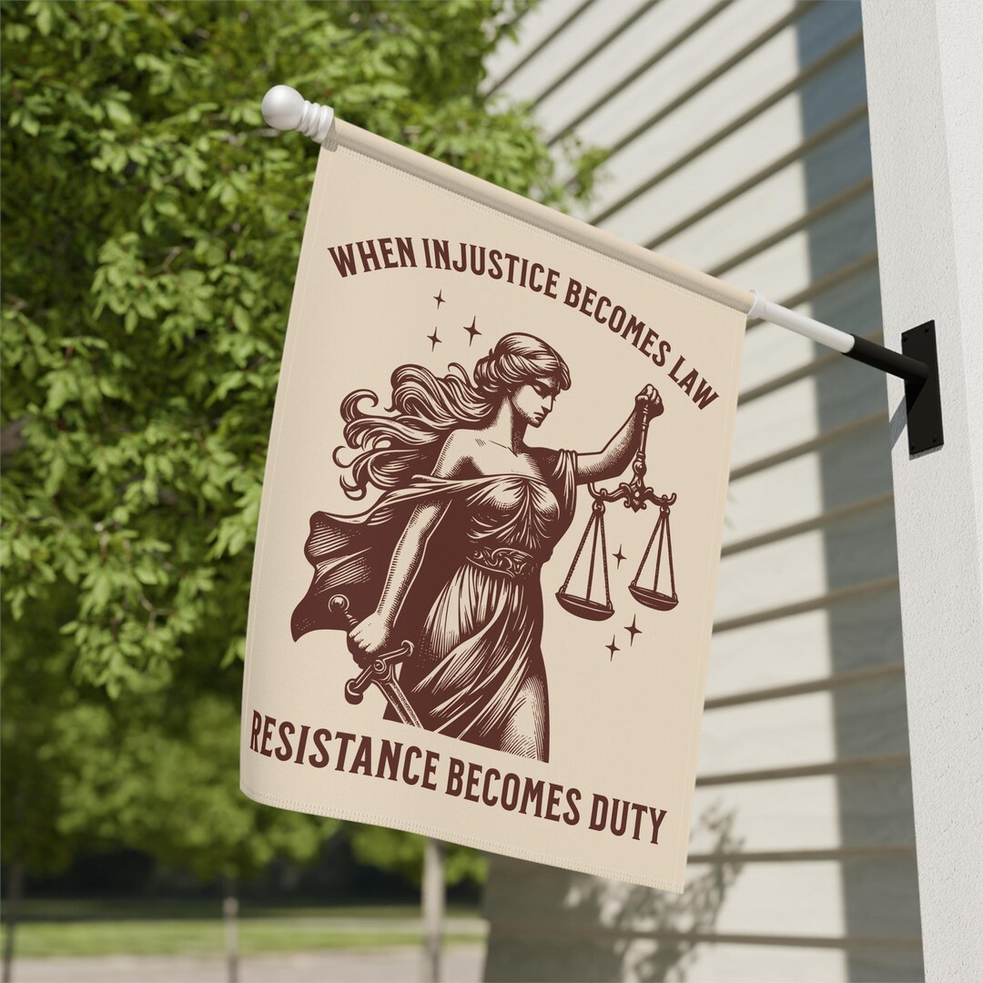 When Injustice Becomes Law Resistance Becomes Duty Garden Flag Vintage ...