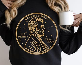 2025 Commemorative Penny Sweatshirt, Never Forget RIP 1793, Funny Lincoln Cent Memorial Shirt, Coin Collector Gift, Lucky Penny Gift