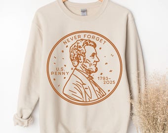 2025 Commemorative Penny Sweatshirt, Never Forget RIP 1793, Funny Lincoln Cent Memorial Shirt, Coin Collector Gift, Lucky Penny Gift
