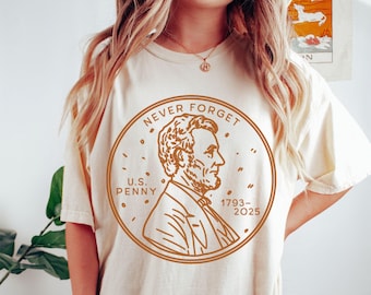 2025 Commemorative Penny Shirt Comfort Colors, Never Forget RIP 1793, Funny Lincoln Cent Memorial Shirt, Coin Collector Gift, Lucky Penny