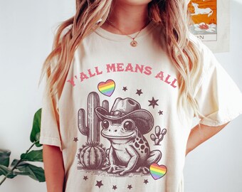 LGBTQ Trans Rights Shirt Y'all Means All Retro Cowgirl Cowboy Frog Comfort Colors Tee Gay Rights Anti Trump T Lesbian Queer Ally Rainbow