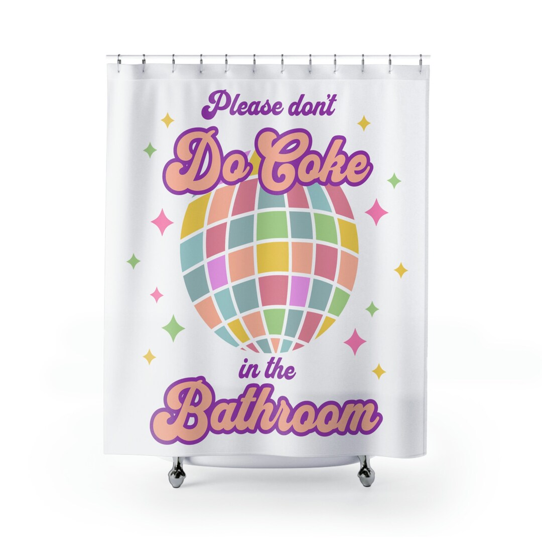 Please Don't Do Coke In The Bathroom Shower Curtain