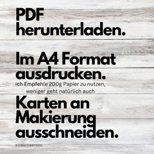 May include: A white woodgrain background with black text that reads "PDF herunterladen. Im A4 Format ausdrucken. Ich Empfehle 200g Papier zu nutzen, weniger geht nat&uuml;rlich auch Karten an Makierung ausschneiden. RJCREATORSTUDIO"