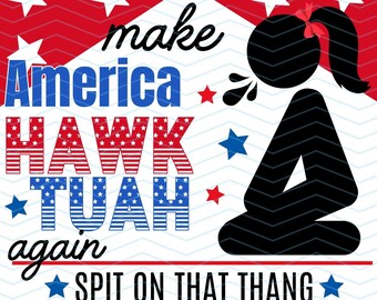 Make America Hawk Tuah Again PNG SVG, Hawk Tuah Png, Hawk Tuah Svg, Spit on that thang, Hawk Tuah shirt, Hawk Tuah digital download, USA Png