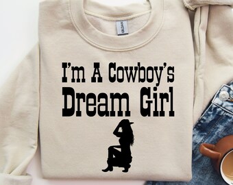 I'm A Cowboy's Dream Girl PNG SVG, Cowboy Svg, Cowgirl SVG, Dream Girl, Western Font, Cowgirl Sweatshirt, Cowboy Digital Bundle