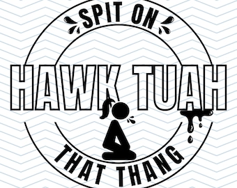 Hawk Tuah PNG, Hawk Tuah Girl, Spit On That Thang, Hawk Tuah Shirt, Hawk Tuah 2024, Trending SVG, Trending PNG, Trending Now svg, Trending