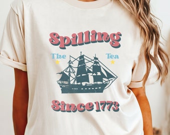 Spilling The Tea Since 1773, Spilling the Tea, USA Patriotic Tee, 4th of July Party T-Shirt, Trendy USA Celebration Shirt