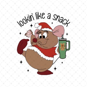 May include: A cartoon mouse wearing a Santa hat and red outfit, holding a cookie and a green tumbler with a gingerbread man design. The text "lookin' like a snack" is above the mouse.