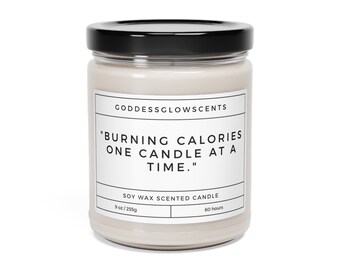 Burning Calories One Candle At A Time, Scented Soy Candle, 9oz funny gifts, gifts for her,  gifts for him, gifts for mom, gifts for dad