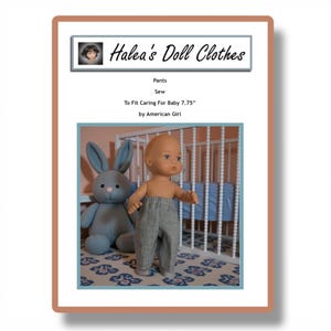 May include: An image of a doll wearing gray plaid pants. The image is labeled "Halea's Doll Clothes" and includes the text "To Fit Caring For Baby 7.75" by American Girl". A blue stuffed bunny is in the background.