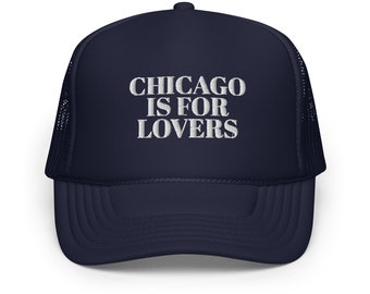 CHICAGO is FOR LOVERS Trucker Hat