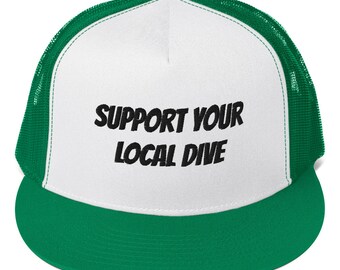 SUPPORT your LOCAL DIVE Trucker Hat
