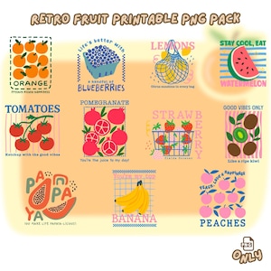 May include: A collection of retro fruit-themed printable PNG graphics. The designs include oranges, blueberries, lemons, watermelon, tomatoes, pomegranates, strawberries, kiwis, papayas, bananas, and peaches. Each graphic has a unique design and text.