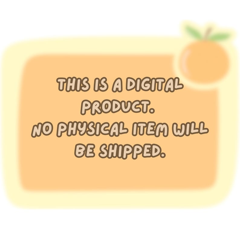 May include: A digital product announcement on a light orange background with a blurred orange fruit graphic. The text reads: "THIS IS A DIGITAL PRODUCT. NO PHYSICAL ITEM WILL BE SHIPPED."