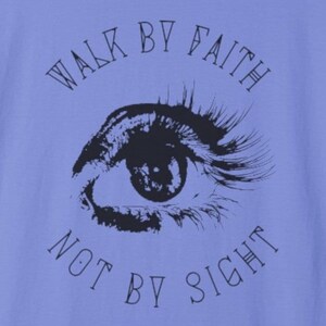 Walk by faith not by sight Short Sleeve Tee, Christian t-shirt, faith tee, encouraging short sleeve shirt, bible scripture quote, Jesus tee