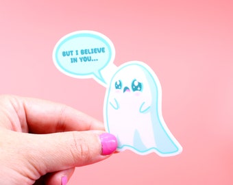 Sad ghost haunting I believe in you Vinyl sticker