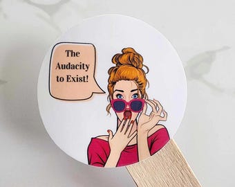 Feminist Gasp Sticker: The Audacity to Exist, Empowering Decal