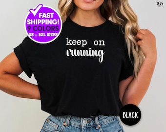 Maglietta Keep on Running, regalo per gli amanti della corsa, regalo per gli amici della maratona, maglietta da allenamento, maglietta da corsa divertente per le donne, maglietta fitness, amico della palestra