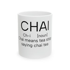 Chai signifie thé, arrêtez de dire thé chai, tasse en céramique, 11 oz image 1