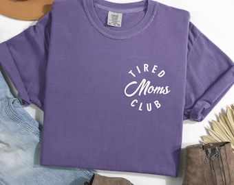 Tired Moms Club Shirt, Mother’s Day Shirt, Mom Life Shirt, Mom Appreciation Shirt, Funny Mom Shirt, Gift for Mom