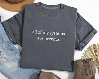 Comfort Colors All Of My Systems Are Nervous