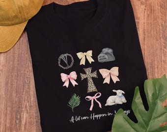 A lot can Happen in 3 Days Shirt, Jesus Shirt, Easter Christian Tee, Jesus Has Risen Tee, Easter Shirt, Christian Shirt, Faith Shirt