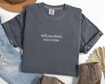 Camiseta Will Yap About True Crime, Camiseta True Crime Junkie, Camiseta True Crime Documental Podcast, Camiseta True Crime Lover