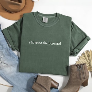 I Have No Shelf Control Shirt, Book Lover Shirt, Reading Shirt, Librarian Shirt, Teacher Shirt, Bookworm Shirt, Teacher Gift