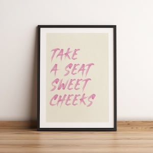 Take a Seat Sweet Cheeks, Funny Bathroom Print, Toilet Decor, Restroom Wall Art, WC Poster, Funky Dorm Artwork, Digital Download, Printable