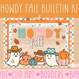 May include: A Howdy Fall Bulletin Kit with a light orange background. The kit includes the words "HOWDY fall" in various colors, along with cartoon ghosts, pumpkins, and a corn-shaped character, all wearing cowboy hats. The kit also includes words, clip art, borders, and a banner.