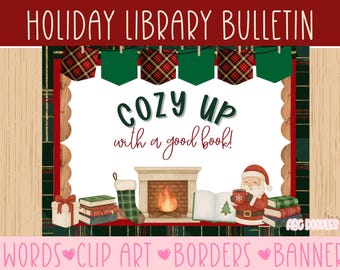 May include: A holiday-themed bulletin board with the text "HOLIDAY LIBRARY BULLETIN" at the top. The central message reads "COZY UP with a good book!" with illustrations of a fireplace, Santa, books, and a stocking. The bottom text says "WORDS CLIP ART BORDERS BANNER".