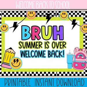 May include: A vibrant back-to-school design featuring the phrase "BRUH SUMMER IS OVER WELCOME BACK!" in large, colourful letters. The image includes a pencil, a backpack, and smiley faces. The text "WELCOME BACK TO SCHOOL" and "PRINTABLE INSTANT DOWNLOAD" are also visible.