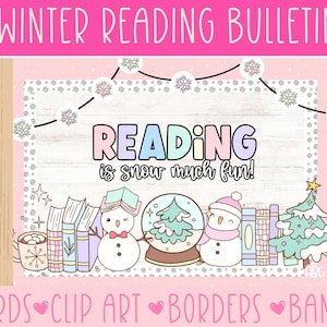 May include: A pink and white winter-themed bulletin board with the text "Winter Reading Bulletin." The central image features the words "Reading is snow much fun!" with illustrations of snowmen, books, and a snow globe. The bottom of the image has the words "WORDS CLIP ART BORDERS BANNER."