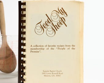 Vintage Southern Church Cookbook: 700+ Community Recipes ~ Feed My Sheep ~ 1980s Spiral Bound Community Recipes from Marietta, GA