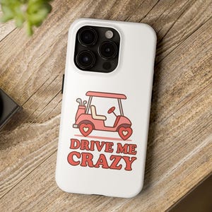 Drive Me Crazy ゴルフカート ギフト スポーツ グラフィック タフ フォンケース - iPhone 16 15 Samsung Galaxy 24 23 22 21