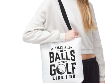 It Takes A Lot of Balls To Golf Like I Do Canvas Tote Bag - Funny Reusable Eco-Friendly Carryall, Shoulder Bag, Shopping Bag, Beach Tote