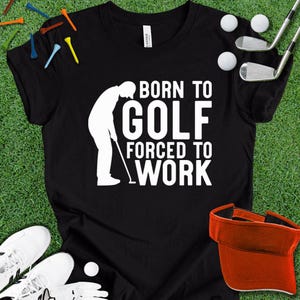 Camiseta de golf divertida - Nacido para jugar al golf Obligado a trabajar Camiseta gráfica con letras blancas - Amante del golf Regálale a su papá Cumpleaños Navidad