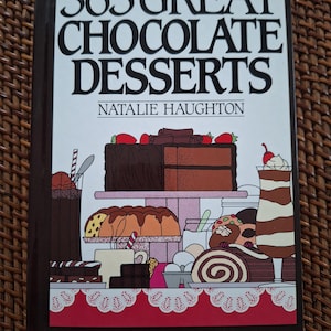 365 Great Chocolate Desserts Cookbook 1991 Hardback STILL Great Recipes and Tips From Scratch Also Mixes Natalie Haughton