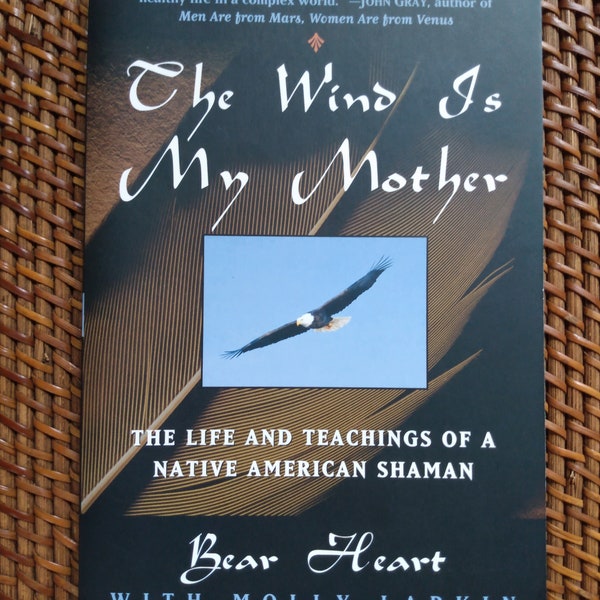 The Wind is My Mother PB ~ As New Life and Teachings Native American Shaman ~ Medicine Man ~ Bear Heart with Molly Larkin