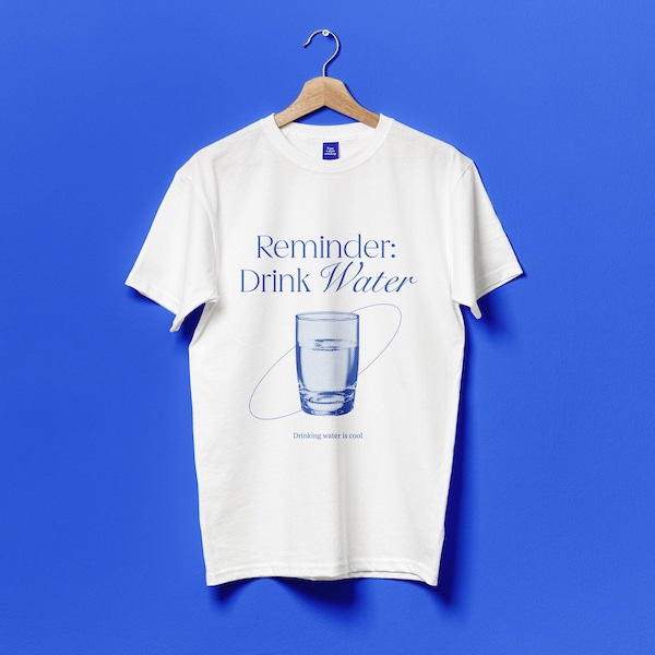 Reminder: Drink Water, Essential Reminder, Stay Hydrated, Graphic Tee, Trendy Design