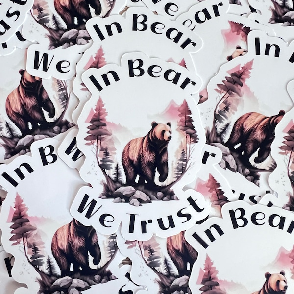 In Bear We Trust | Waterproof Sticker | I Choose The Bear | Bear Sticker | Bear Vs Man | I'm With Bear